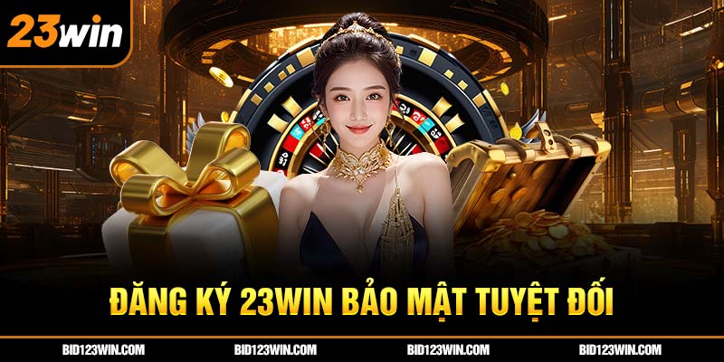 Đăng ký 23win bảo mật tuyệt đối Đăng ký 23win bảo mật tuyệt đối