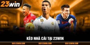 Kèo nhà cái tại 23win