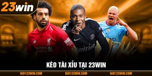 Kèo tài xỉu tại 23win
