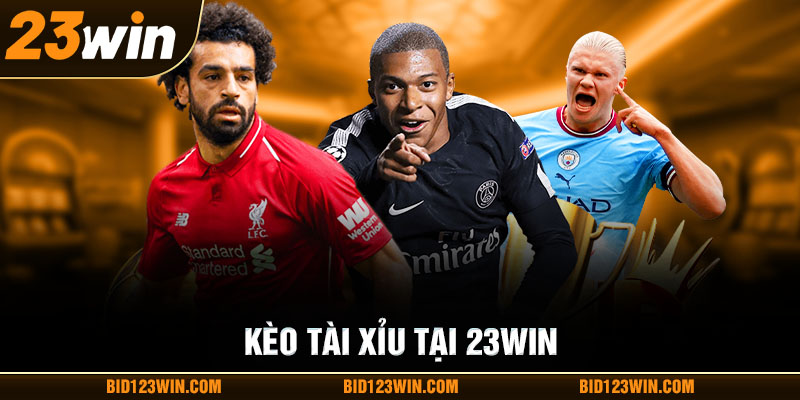 Kèo tài xỉu tại 23win