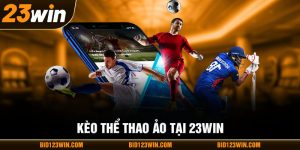 Kèo thể thao ảo tại 23win