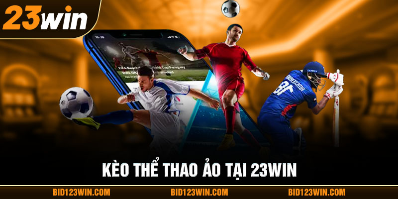 Kèo thể thao ảo tại 23win