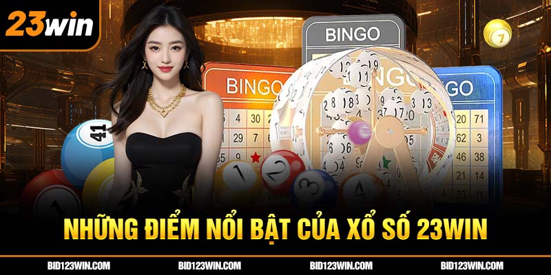 Những điểm nổi bật của xổ số 23win