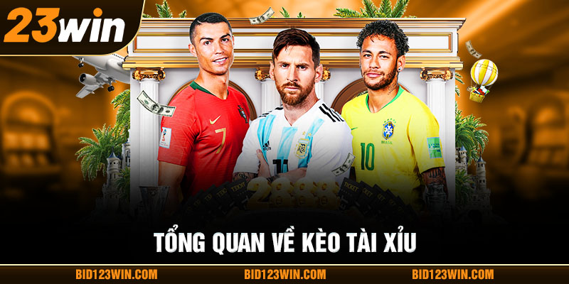 Tổng quan về kèo tài xỉu Tổng quan về kèo tài xỉu