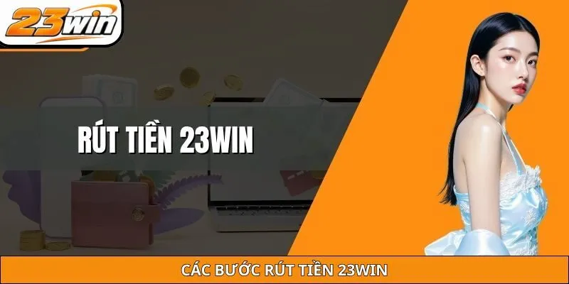 Các bước rút tiền 23WIN